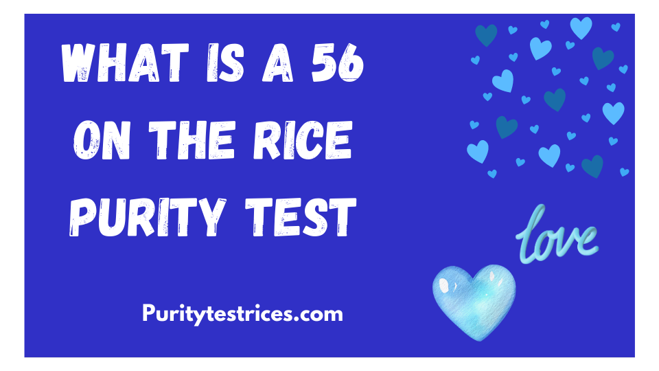 what is a 56 on the rice purity test