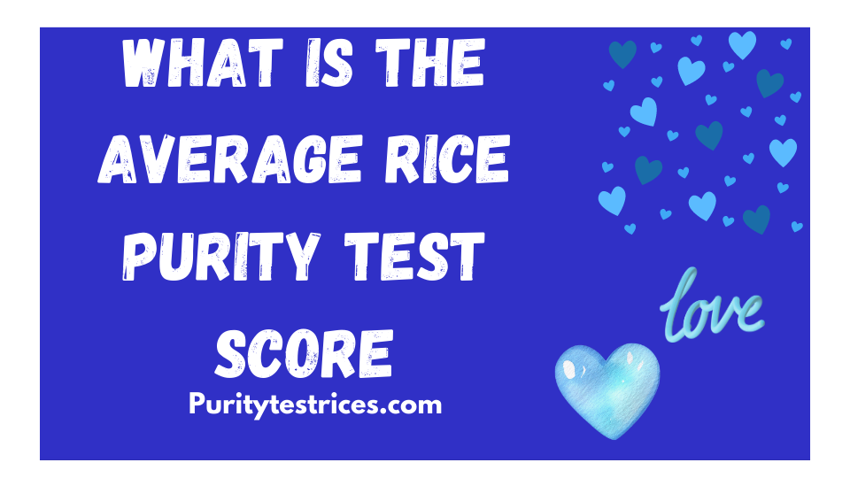 what is the average rice purity test score